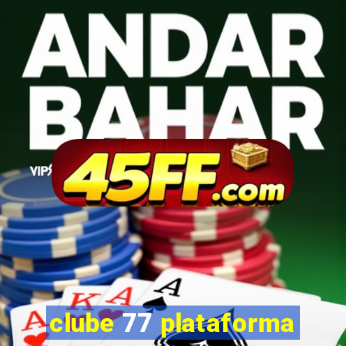 clube 77 plataforma